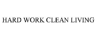 HARD WORK CLEAN LIVING
