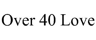 OVER 40 LOVE