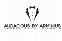 AUDACIOUS-BY-ARMINIUS DAPPER DOWN TO EARTH