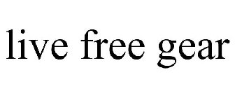 LIVE FREE GEAR