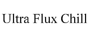 ULTRA FLUX CHILL