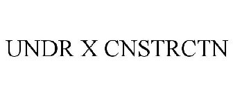 UNDR X CNSTRCTN