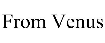FROM VENUS