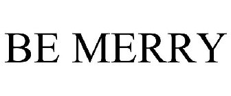 BE MERRY