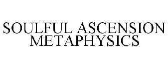 SOULFUL METAPHYSICS