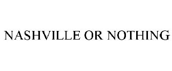 NASHVILLE OR NOTHING
