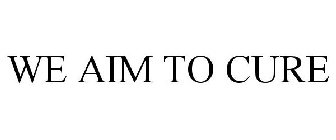 WE AIM TO CURE