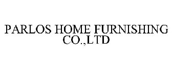 PARLOS HOME FURNISHING CO.,LTD