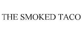 THE SMOKED TACO