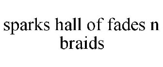 SPARKS HALL OF FADES N BRAIDS