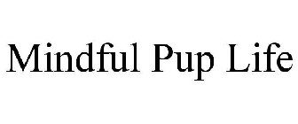 MINDFUL PUP LIFE
