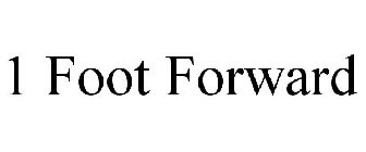 1 FOOT FORWARD