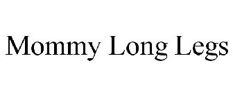 MOMMY LONG LEGS