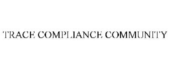 TRACE COMPLIANCE COMMUNITY