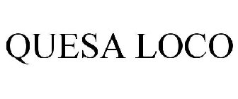 QUESA LOCO