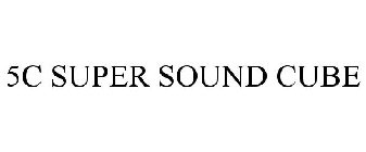 5C SUPER SOUND CUBE