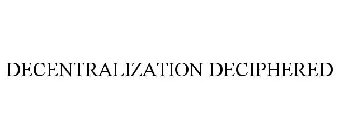 DECENTRALIZATION DECIPHERED