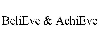 BELIEVE & ACHIEVE