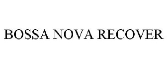 BOSSA NOVA RECOVER