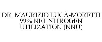 DR. MAURIZIO LUCÀ-MORETTI 99% NET NITROGEN UTILIZATION (NNU)