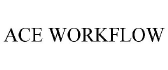 ACE WORKFLOW