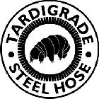 TARDIGRADE STEEL HOSE