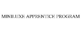 MINILUXE APPRENTICE PROGRAM