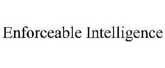 ENFORCEABLE INTELLIGENCE