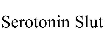 SEROTONIN SLUT