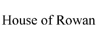 HOUSE OF ROWAN