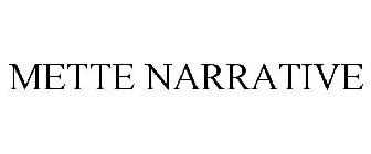METTE NARRATIVE