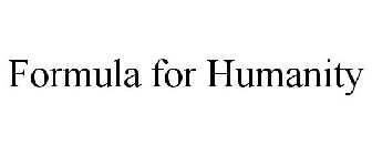 FORMULA FOR HUMANITY