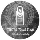 TIKTOK TOUCH NAILZ A TOUCH OF CREATIVITY.