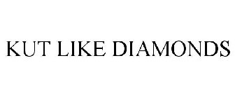 KUT LIKE DIAMONDS