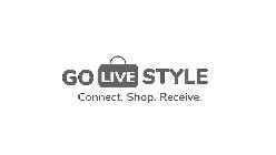 GO LIVE STYLE CONNECT. SHOP. RECEIVE.