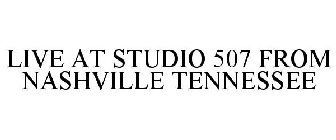 LIVE AT STUDIO 507 FROM NASHVILLE TENNESSEE