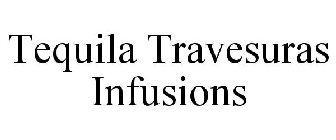 TEQUILA TRAVESURAS INFUSIONS