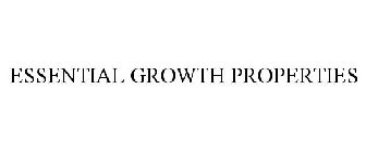 ESSENTIAL GROWTH PROPERTIES