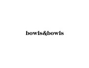 BOWLS&BOWLS