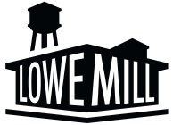 LOWE MILL