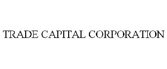 TRADE CAPITAL CORPORATION