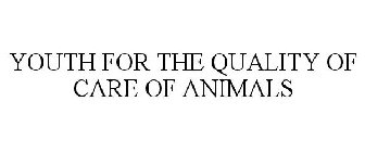 YOUTH FOR THE QUALITY OF CARE OF ANIMALS