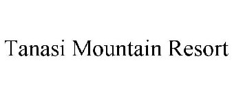 TANASI MOUNTAIN RESORT