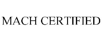 MACH CERTIFIED