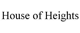 HOUSE OF HEIGHTS