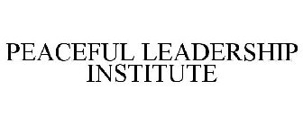 PEACEFUL LEADERSHIP INSTITUTE