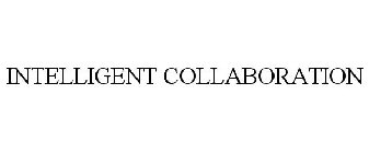 INTELLIGENT COLLABORATION