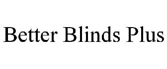 BETTER BLINDS PLUS