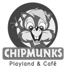 CHIPMUNKS PLAYLAND & CAFÉ