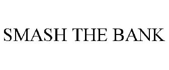 SMASH THE BANK